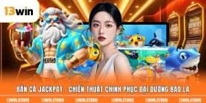 Bắn Cá Jackpot - Chiến Thuật Chinh Phục Đại Dương Bao La