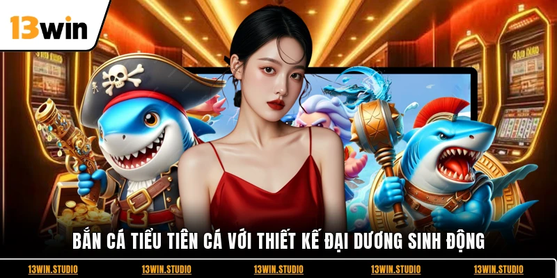 Bắn cá tiểu tiên cá với thiết kế đại dương sinh động