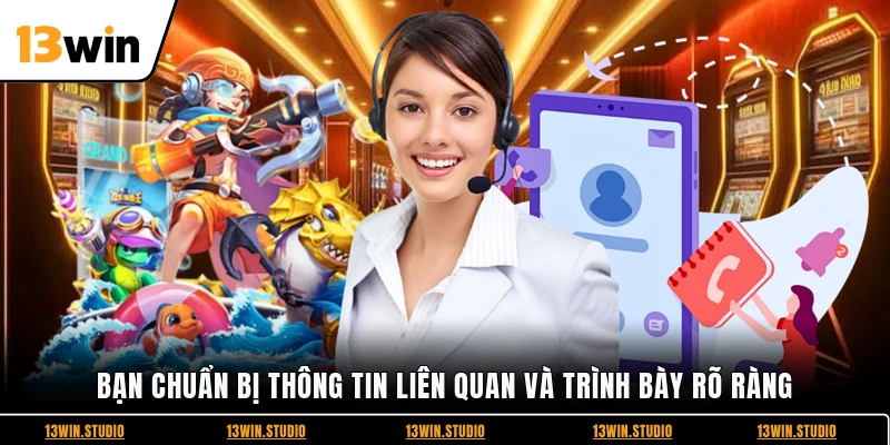 Bạn chuẩn bị thông tin liên quan và trình bày rõ ràng