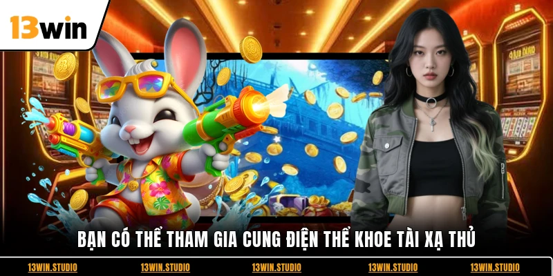 Bạn có thể tham gia Cung Điện thể khoe tài xạ thủ
