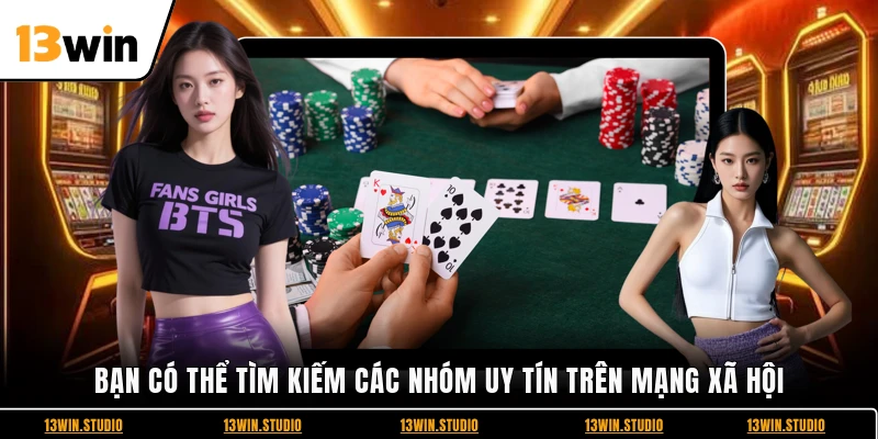 Bạn có thể tìm kiếm các nhóm uy tín trên mạng xã hội