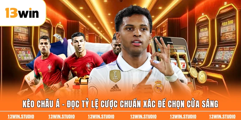 Kèo Châu Á - Đọc Tỷ Lệ Cược Chuẩn Xác Để Chọn Cửa Sáng