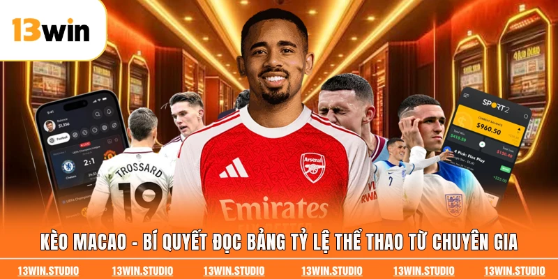 Kèo Macao - Bí Quyết Đọc Bảng Tỷ Lệ Thể Thao Từ Chuyên Gia