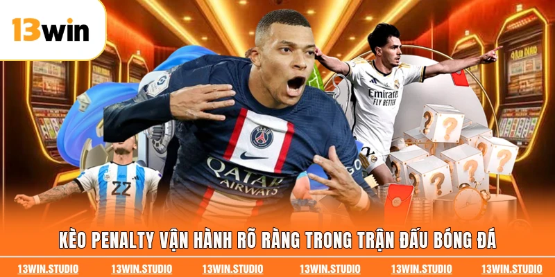 Kèo Penalty Vận Hành Rõ Ràng Trong Trận Đấu Bóng Đá