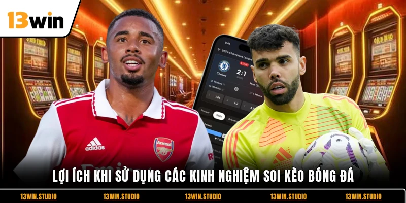 Lợi ích khi sử dụng các kinh nghiệm soi kèo bóng đá