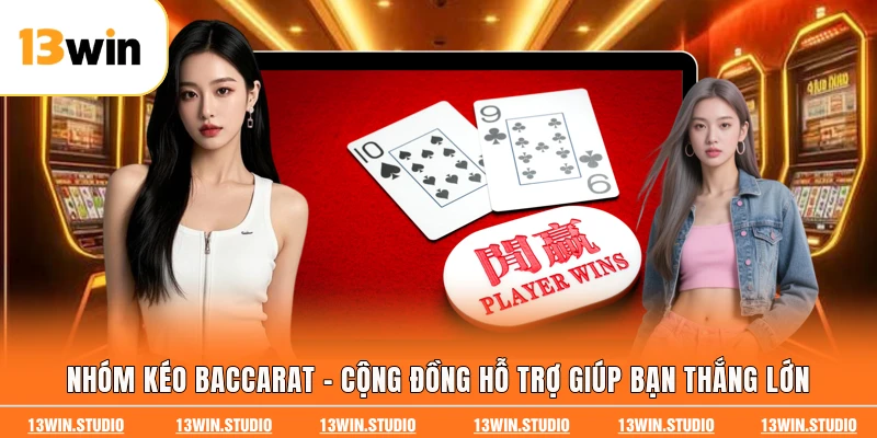 Nhóm Kéo Baccarat - Cộng Đồng Hỗ Trợ Giúp Bạn Thắng Lớn