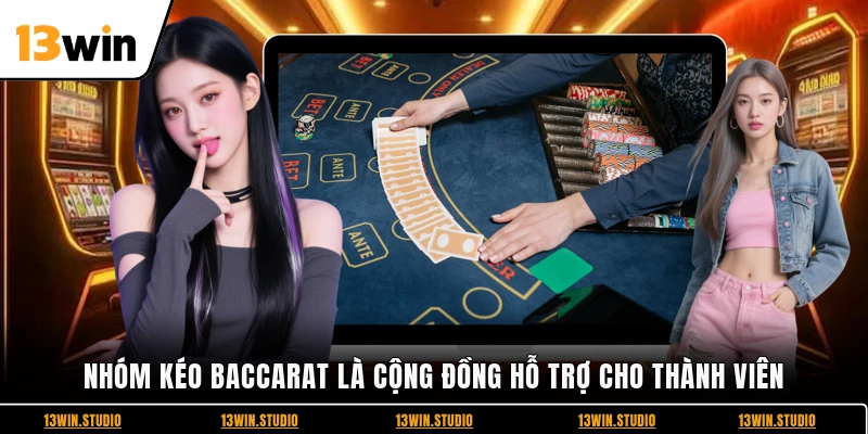 Nhóm kéo Baccarat là cộng đồng hỗ trợ cho thành viên