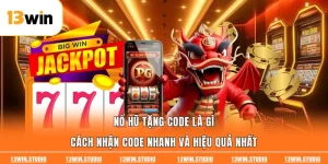 Nổ Hũ Tặng Code Là Gì | Cách Nhận Code Nhanh Và Hiệu Quả Nhất
