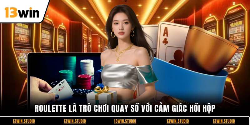 Roulette là trò chơi quay số với cảm giác hồi hộp