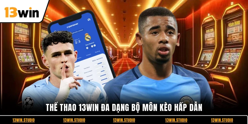 Thể thao 13WIN đa dạng bộ môn kèo hấp dẫn