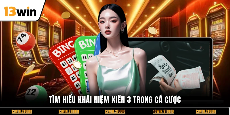 Tìm hiểu khái niệm xiên 3 trong cá cược